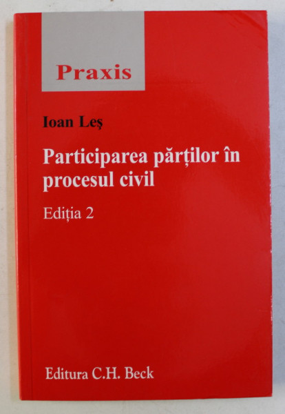 PARTICIPAREA PARTILOR IN PROCESUL CIVIL , EDITIA A II - A de IOAN LES , 2008