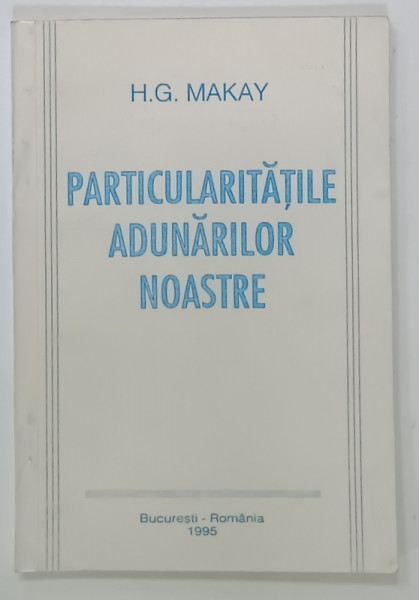 PARTICULARITATILE ADUNARILOR NOASTRE de H.G. MAKAY , 1995