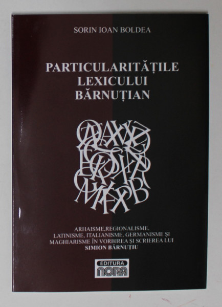PARTICULARITATILE LEXICULUI BARNUTIAN de SORIN IOAN BOLDEA , 2011