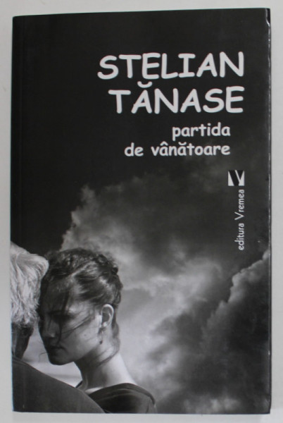 PARTIDA DE VANATOARE , roman foileton de STELIAN TANASE , 2018 , DEDICATIE *