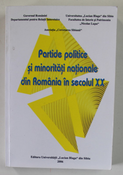 PARTIDE POLITICE SI MINORITATI NATIONALE DIN ROMANIA IN SECOLUL XX , coordonatori VASILE CIOBANU si SORIN RADU , 2006