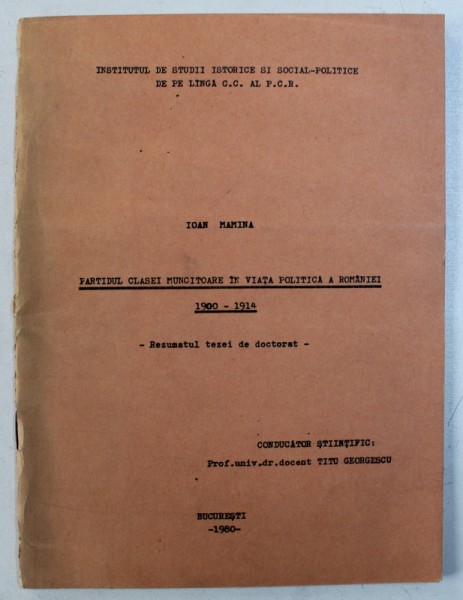 PARTIDUL CLASEI MUNCITOARE IN VIATA POLITICA A ROMANIEI 1900 - 1914 - REZUMATUL TEZEI DE DOCTORAT de IOAN MAMINA , 1980