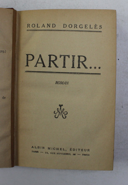 PARTIR ...roman par ROLAND DORGELES , 1926