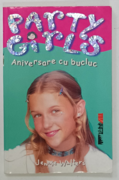 PARTY GIRLS , ANIVERSARE CU BUCLUC de JENNIE WALTERS , ilustratii de JESSIE ECKEL , 2004
