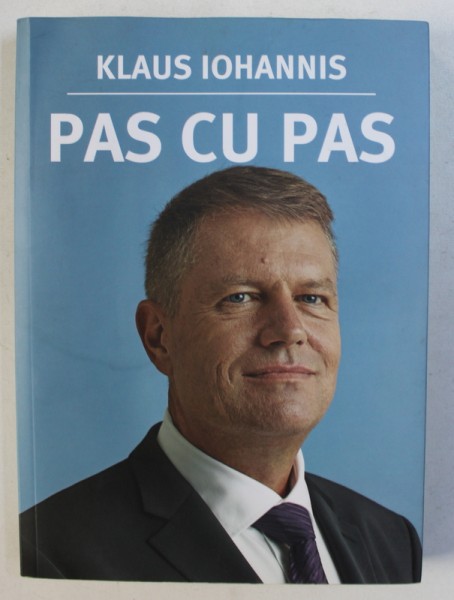 PAS CU PAS de KLAUS IOHANNIS , 2014 , PREZINTA HALOURI DE APA , DEDICATIE*