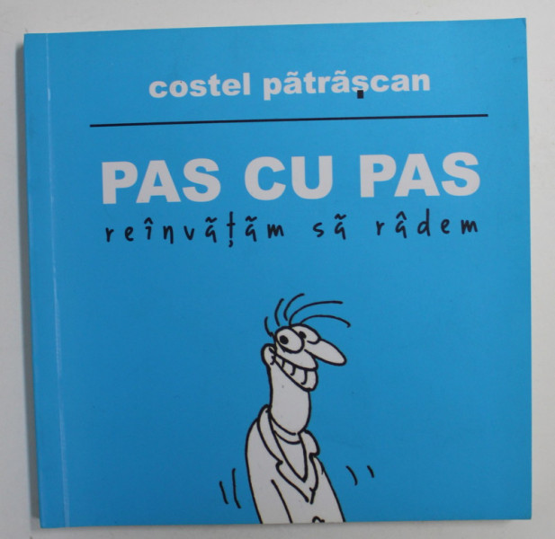 PAS CU PAS INVATAM SA RADEM de COSTEL PATRASCAN , ALBUM DE CARICATURA , 2017