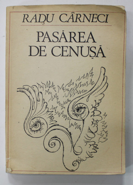 PASAREA DE CENUSA de RADU CARNECI , POEZII , 1986 , DEDICATIE *