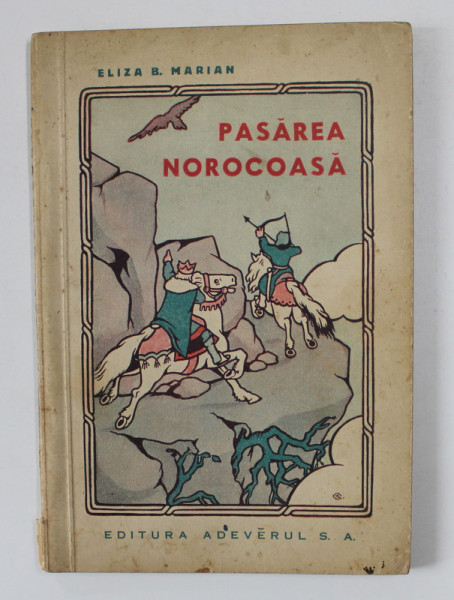 PASAREA NOROCOASA de ELIZA B. MARIAN , cu ilustratii de ELIZA B. MARIAN , PERIOADA INTERBELICA
