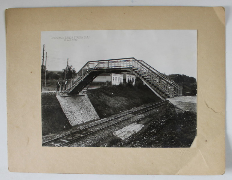 PASARELA LANGA STATIA BLAJ, FOTOGRAFIE CU PASPARTU , 15 AUGUST , 1930