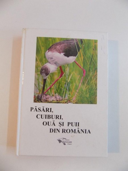 PASARI , CUIBURI , OUA SI PUII DIN ROMANIA , VICTOR CIOCHIA , VIOREL COTLEANU , VICTORINA CIOCHIA , 2009