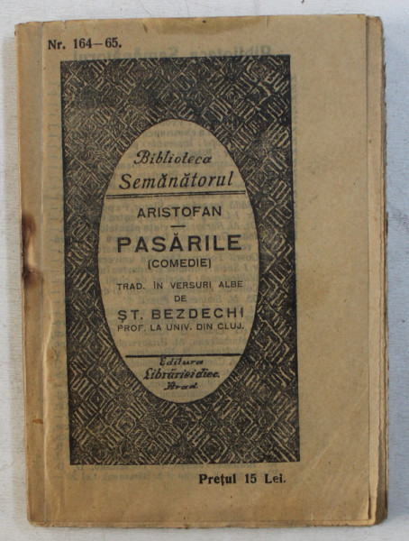 PASARILE  - comedie de ARISTOFAN , COLECTIA ' BIBLIOTECA SEMANATORUL ' NR. 164 - 165 , 1926