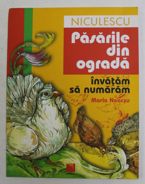 PASARILE DIN OGRADA - INVATAM SA NUMARAM de MARIA NEACSU , 2007
