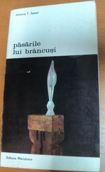 PASARILE LUI BRANCUSI-ATHENA T.SPEAR,BUCURESTI 1976