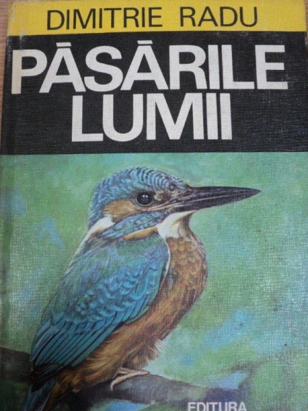 PASARILE LUMII - DIMITRIE RADU, BUC. 1977 * COTOR LIPIT CU SCOCI