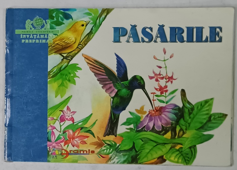 PASARILE , SERIA ' PRIMELE DESCOPERIRI ' , INVATAMANT PREPRIMAR  de LUMINITA VOLINTIRU ...MIHAELA VASILIU , ilustratii ZORINA BALDESCU