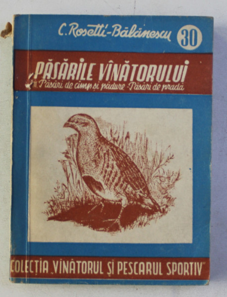 PASARILE VANATORULUI , VOLUMUL III - PASARI DE CAMP SI  PADURE , PASARI DE PRADA de C. ROSETTI - BALLANESCU , 1957