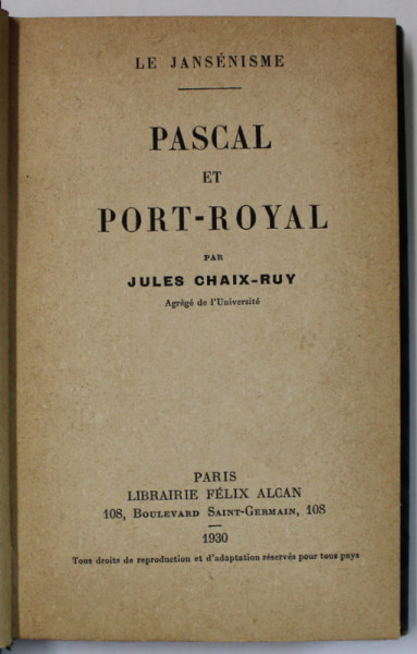 PASCAL ET PORT - ROYAL , LE JANSENISME par JULES CHAIX - RUY , 1930