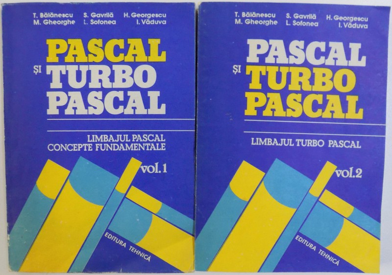 PASCAL SI TURBO PASCAL , VOL. I - II de T. BALANESCU ... I. VADUVA , 1992