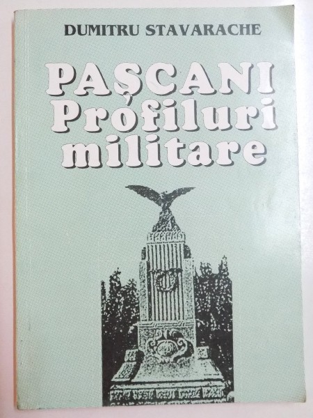 PASCANI, PROFILURI MILITARE de DUMITRU STAVRACHE , 2001
