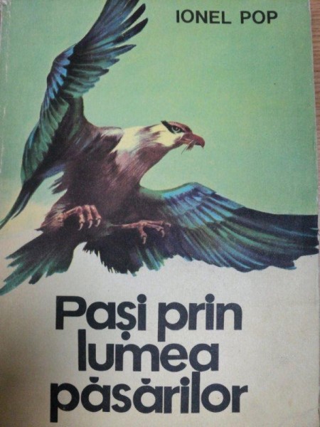 PASI PRIN LUMEA PASARILOR de  IONEL POP, BUC.1979