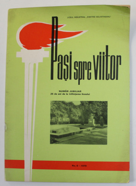 PASI SPRE VIITOR , REVISTA LICEULUI '' DIMITRIE BOLINTINEANU '' , NUMAR JUBILIAR 25 DE ANI DE LA INFIINTAREA LICEULUI , NR. 8 - 1979