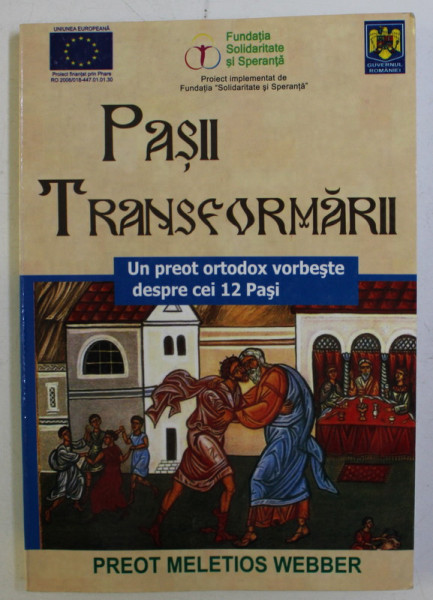 PASII TRANSFORMARII - UN PREOT ORTODOX VORBESTE DESPRE CEI 12 PASI de MELETIOS WEBBER , 2008