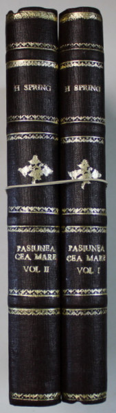 PASIUNEA CEA MARE , roman de HOWARD SPRING , VOLUMELE I - II , 1946