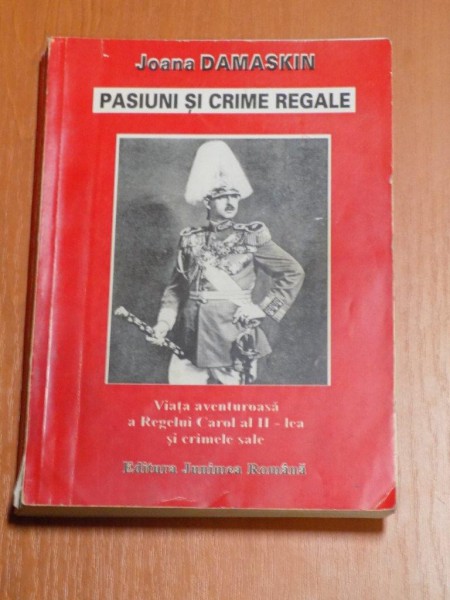 PASIUNI SI CRIME REGALE de JOANA DAMASKIN  1998*PREZINTA COPERTILE UZATE