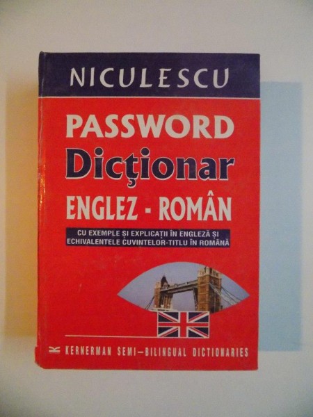 PASSWORD , DICTIONAR ENGLEZ - ROMAN CU EXEMPLE SI EXPLICATII IN ENGLEZA SI ECHIVALENTELE CUVINTELOR - TITLU IN ROMANA , 2005