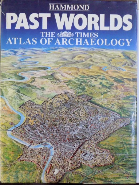 PAST WORLDS  - THE TIMES ATLAS OF ARCHAEOLOGY , 1988
