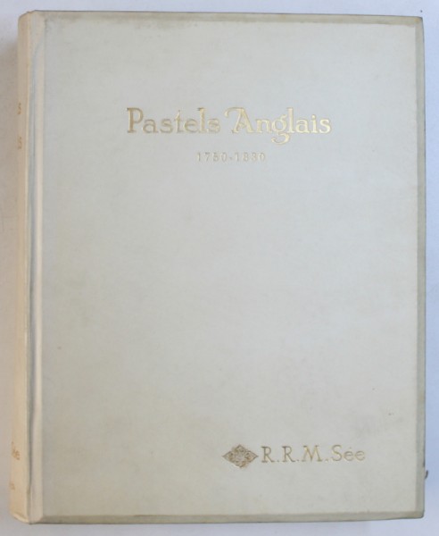 PASTELS ANGLAIS 1750 - 1830 par R.R.M . SEE , 1911 , EXEMPLAR NUMEROTAT * 142  DIN 450