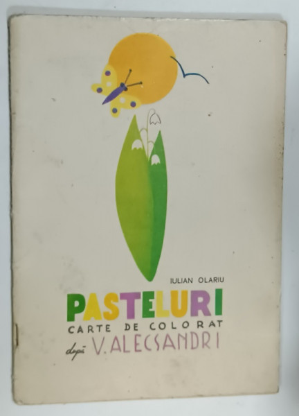 PASTELURI , CARTE DE COLORAT DUPA VASILE ALECSANDRI de IULIAN OLARIU , 1967