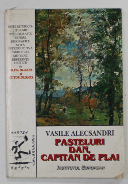 PASTELURI , DAN , CAPITAN DE PLAI de VASILE ALECSANDRI , SERIA ' CARTEA SCOLARULUI GRABIT ' , 1998