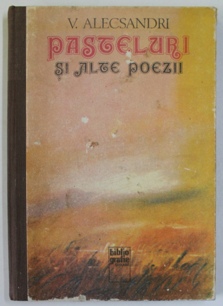 PASTELURI SI ALTE POEZII de VASILE ALECSANDRI , prefata si tabel cronologic de MIRCEA GHITULESCU ,  1981