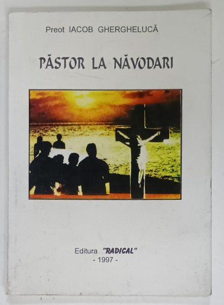 PASTOR LA NAVODARI de PREOT IACOB GHERGHELUCA , 1997