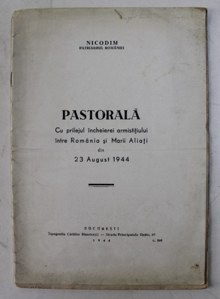 PASTORALA CU PRILEJUL INCHEIERII ARMISTITIULUI INTRE ROMANIA SI MARII ALIATI DIN DIN 23 AUGUST 1944 de NICODIM - PATRIARHUL ROMANIEI , 1944