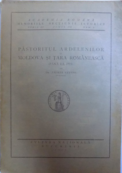 PASTORITUL ARDELENILOR IN MOLDOVA SI TARA ROMANEASCA ( PANA LA 1821 ) de ANDREI VERESS , 1927