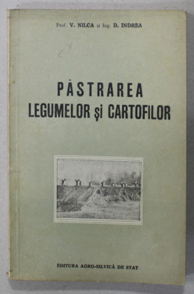 PASTRAREA LEGUMELOR SI CARTOFILOR de V. NILCA si D. INDREA , 1954