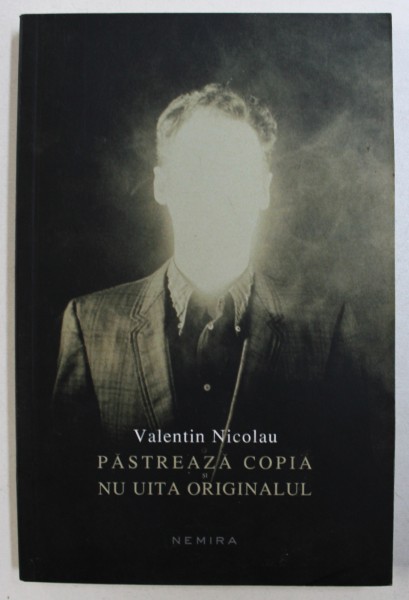 PASTREAZA COPIA SI  NU UITA ORIGINALUL  - TEATRU de VALENTIN NICOLAU , 2012