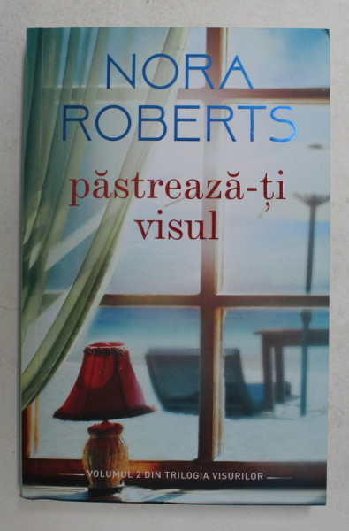 PASTREAZA - TI VISUL de NORA ROBERTS , 2019