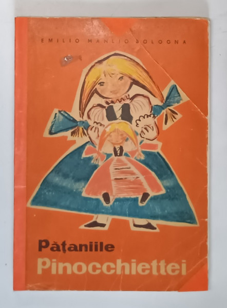 PATANIILE PINOCCHIETTEI de EMILIO MANLIO BOLOGNA , ilustratii de CONSTANTIN NITULESCU , 1965 *ULTIMELE DOUA FILE COLORATE CU CARIOCA