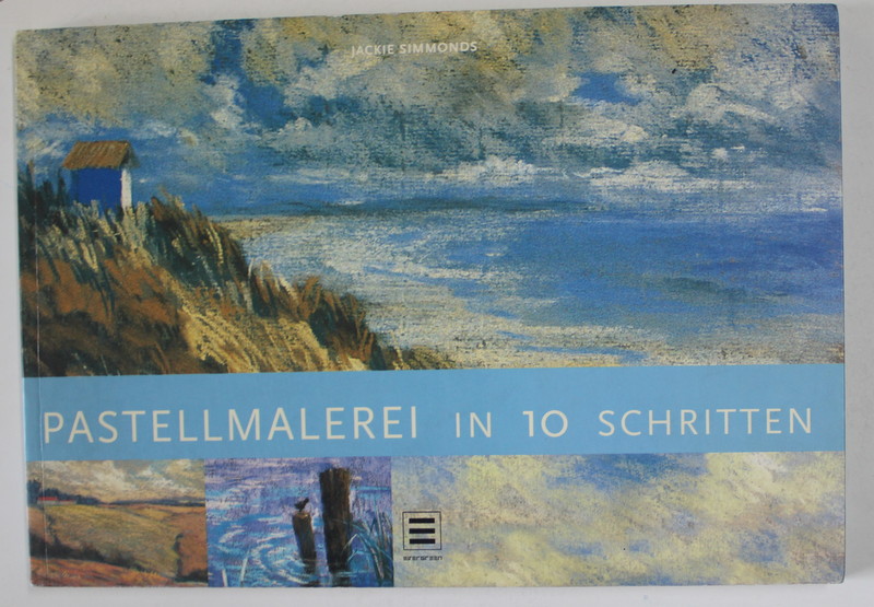 PATELLMALEREI IN 10 SCHRITTEN ( PICTURA IN PASTEL IN 10 PASI ) von JACKIE SIMMONDS ,  TEXT IN LB. GERMANA , 2006
