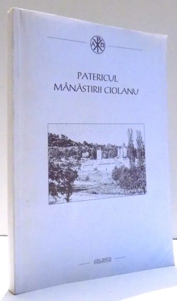 PATERICUL MANASTIRII CIOLANU de IOASAF POPA , 2000
