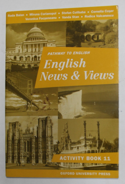 PATHWAY TO ENGLISH - ENGLISH NEWS and VIEWS , ACTIVITY BOOK 11 by RADA BALAN ... RODICA VULCANESCU , 1998