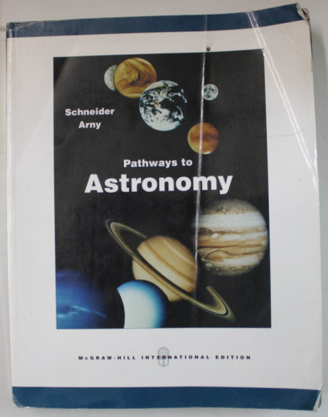 PATHWAYS TO ASTRONOMY by SCHNEIDER and ARNY , 2007, PREZINTA URME DE INDOIRE SI DE UZURA