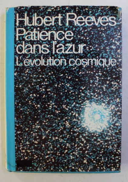 PATIENCE DANS L ' AZUR - L' EVOLUTION COSMIQUE par HUBERT REEVES , 1981