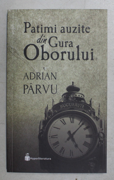 PATIMI AUZITE DIN GURA OBORULUI de ADRIAN PARVU , 2020 *DEDICATIE