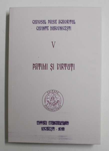 PATIMI SI VIRTUTI , VOLUMUL V de CUVIOSUL PAISIE AGHIORITUL , 2022