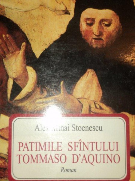 PATIMILE SFANTULUI TOMMASO D'AQUINO  ALEX MIHAI STOENESCU
