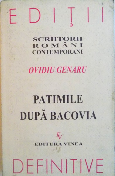 PATIMILE DUPA BACOVIA de OVIDIU GENARU, EDITII DEFINITIVE, 2009 , DEDICATIE